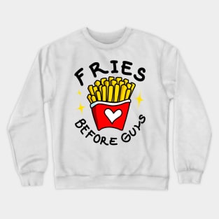 Fries Before Guys Crewneck Sweatshirt